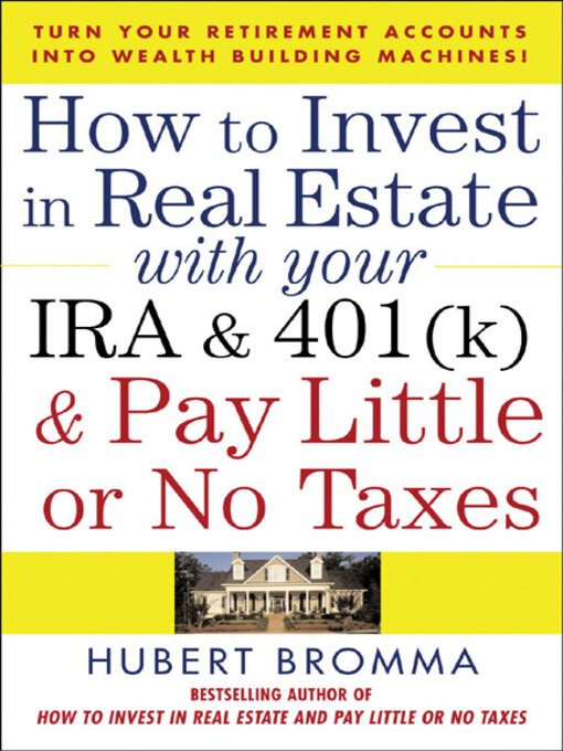 Title details for How to Invest in Real Estate with Your IRA & 401(k) & Pay Little or No Taxes by Hubert Bromma - Available